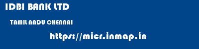IDBI BANK LTD  TAMIL NADU CHENNAI    micr code